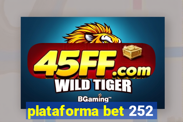 plataforma bet 252